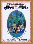 Jamaica Holiday - The Secret Life of Queen Victoria by Jonathan Routh Image.